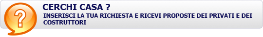 CERCHI CASA? INSERISCI LA TUA RICHIESTA E RICEVI PROPOSTE DEI PRIVATI E DEI COSTRUTTORI.