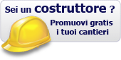 SEI UN COSTRUTTORE? Promuovi gratis i tuoi cantieri