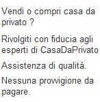 Vendi o compri casa da privato? Rivolgiti con fiducia agli esperti di CasaDaPrivato. Assistenza di qualit&agrave;. Nessuna provvigione da pagare.